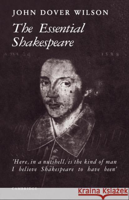 The Essential Shakespeare: A Biographical Adventure Wilson, J. Dover 9780521091107