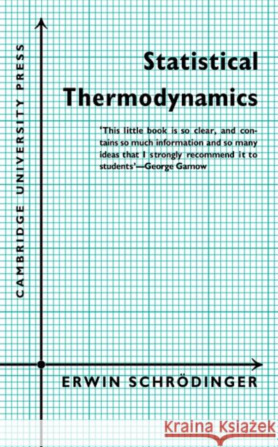 Statistical Thermodynamics: A Course of Seminar Lectures Schrodinger, Erwin 9780521091312