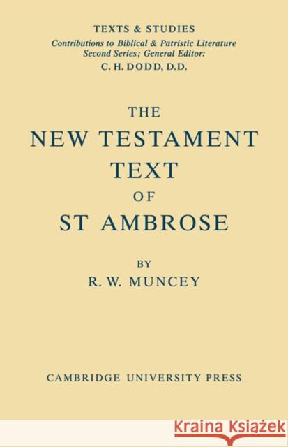 The New Testament Text of Saint Ambrose R. W. Muncey 9780521091497 Cambridge University Press
