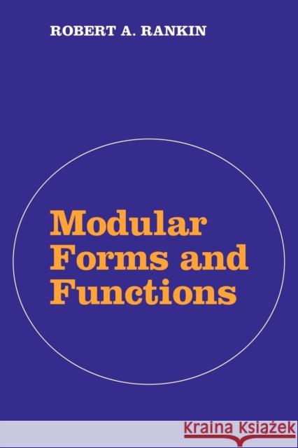 Modular Forms and Functions Robert A. Rankin 9780521091688 Cambridge University Press