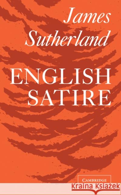 English Satire Sutherland                               James Sutherland 9780521091756 Cambridge University Press