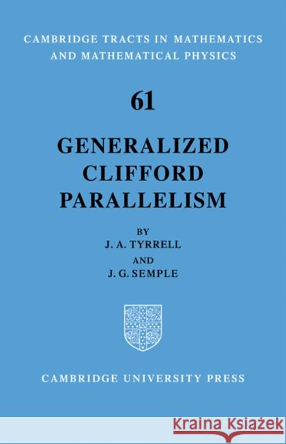 Generalized Clifford Parallelism J. A. Tyrrell J. G. Semple 9780521091848 Cambridge University Press