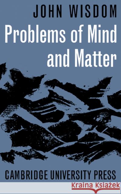 Problems of Mind and Matter John Wisdom 9780521091978