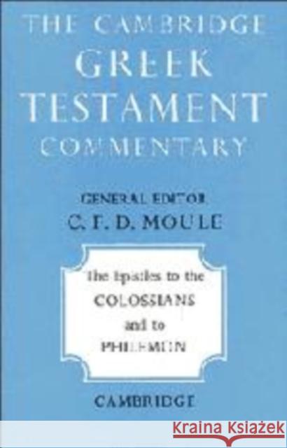The Epistles to the Colossians and to Philemon C. F. D. Moule H. C. G. Moule 9780521092364 Cambridge University Press