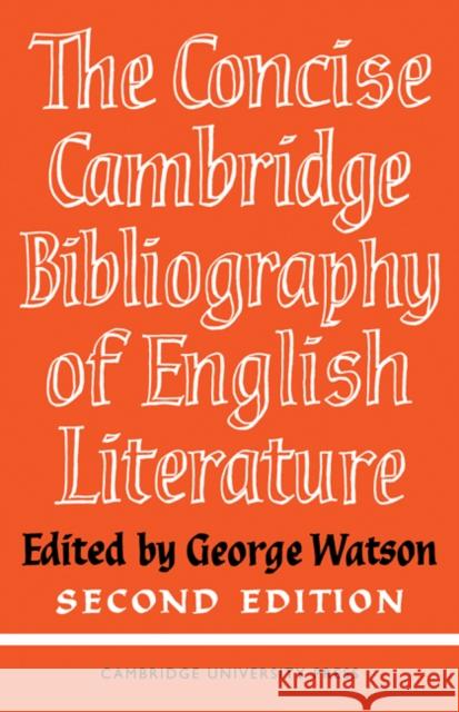 The Concise Cambridge Bibliography of English Literature, 1600 1950 Watson, George 9780521092654 Cambridge University Press