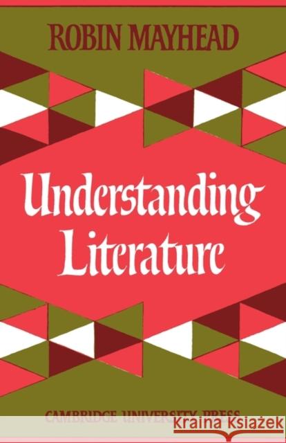 Understanding Literature Robin Mayhead R. Mayhead 9780521092821 Cambridge University Press