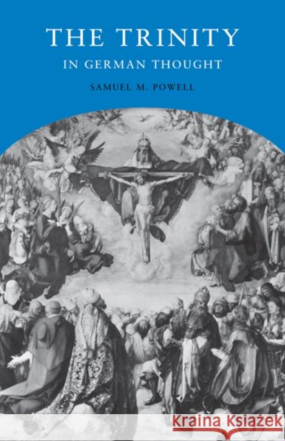 The Trinity in German Thought Samuel M. Powell 9780521092920