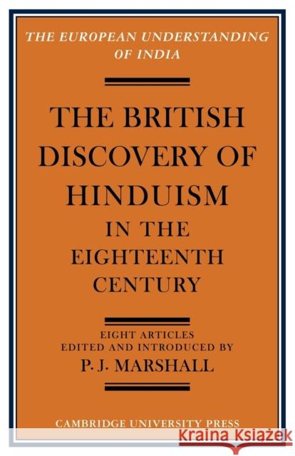 The British Discovery of Hinduism in the Eighteenth Century P. J. Marshall 9780521092968 Cambridge University Press