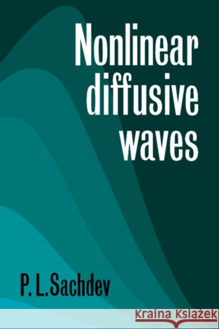 Nonlinear Diffusive Waves P. L. Sachdev 9780521093033 Cambridge University Press