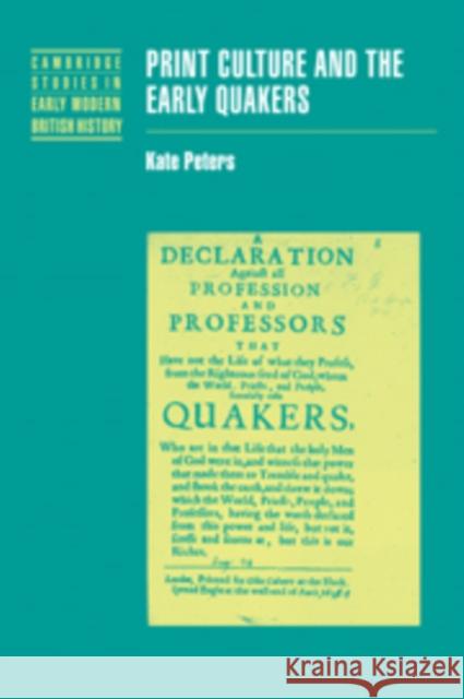 Print Culture and the Early Quakers Kate Peters 9780521093125 Cambridge University Press