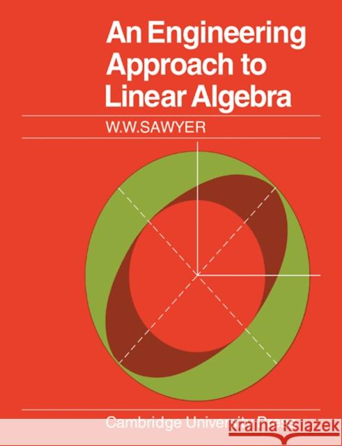 An Engineering Approach to Linear Algebra W. W. Sawyer 9780521093330 Cambridge University Press