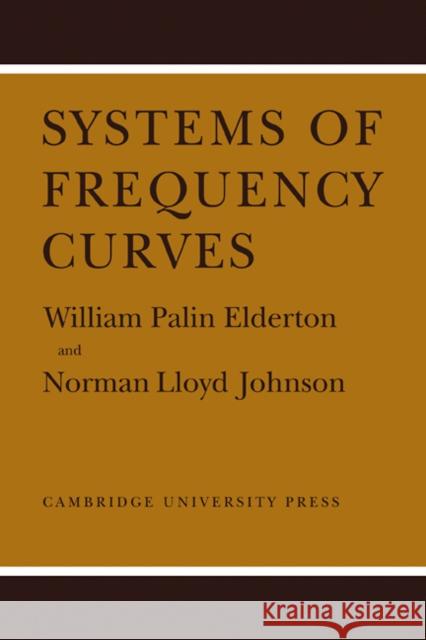 Systems of Frequency Curves William Palin Elderton Norman Lloyd, Dis Johnson 9780521093361 Cambridge University Press