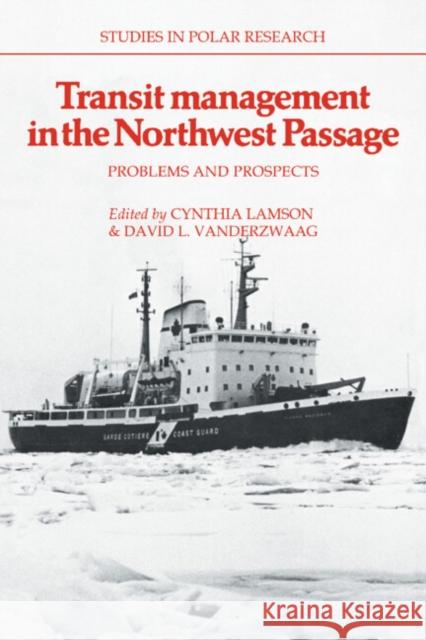 Transit Management in the Northwest Passage: Problems and Prospects Lamson, Cynthia 9780521093378 Cambridge University Press