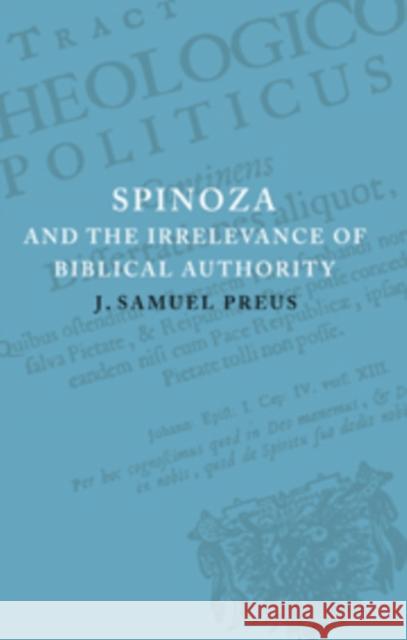 Spinoza and the Irrelevance of Biblical Authority J. Samuel Preus 9780521093538 Cambridge University Press