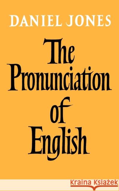 The Pronunciation of English Daniel Jones 9780521093699