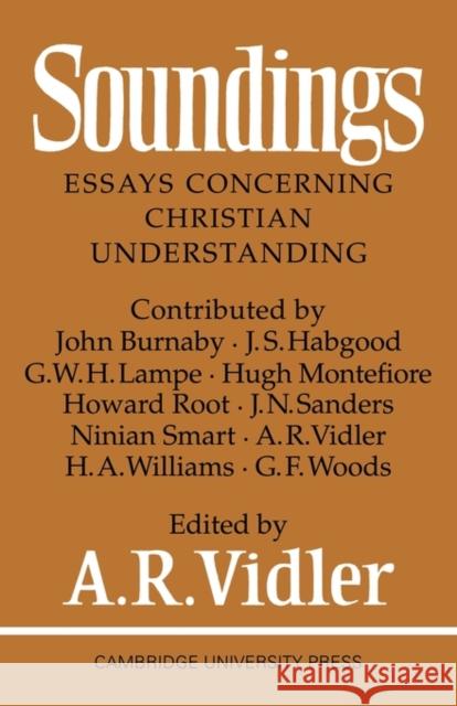 Soundings: Essays Concerning Christian Understanding Vidler, A. R. 9780521093736