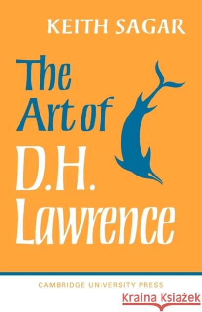 The Art of D. H. Lawrence Keith Sagar 9780521093873 Cambridge University Press