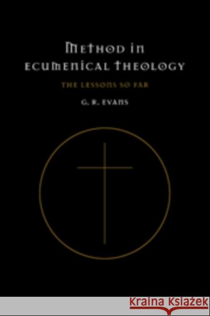 Method in Ecumenical Theology: The Lessons So Far Evans, Gillian R. 9780521093958 Cambridge University Press