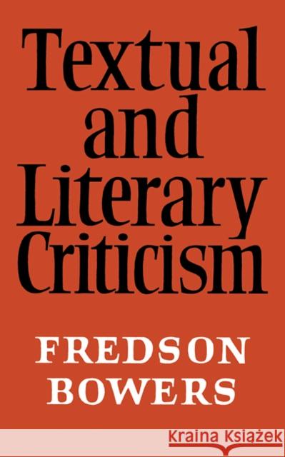 Textual and Literary Criticism Bowers                                   Fredson Bowers 9780521094078 Cambridge University Press