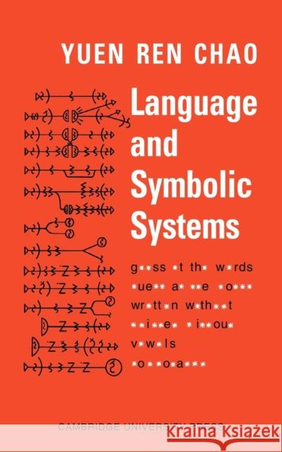 Language and Symbolic Systems Yuen-Ren Chao Yuen-Ren Chao 9780521094573