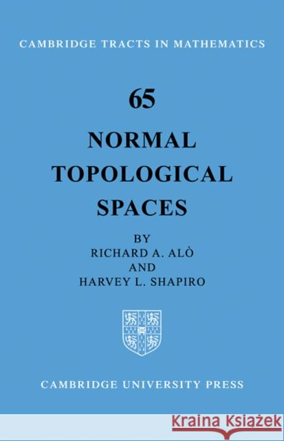 Normal Topological Spaces Richard A. Alo Harvey L. Shapiro 9780521095303