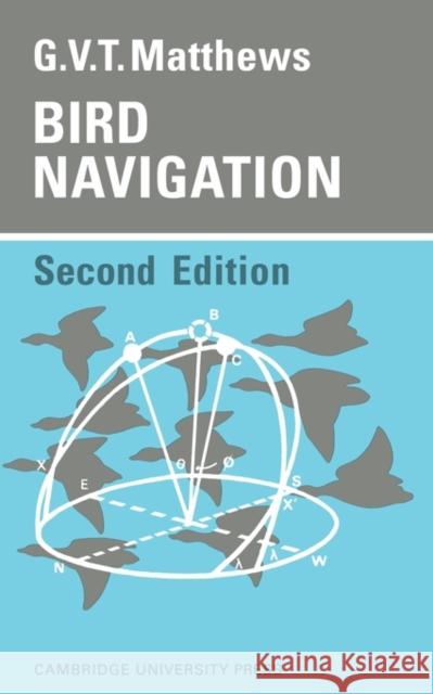 Bird Navigation G. V. T. Matthews 9780521095419 Cambridge University Press