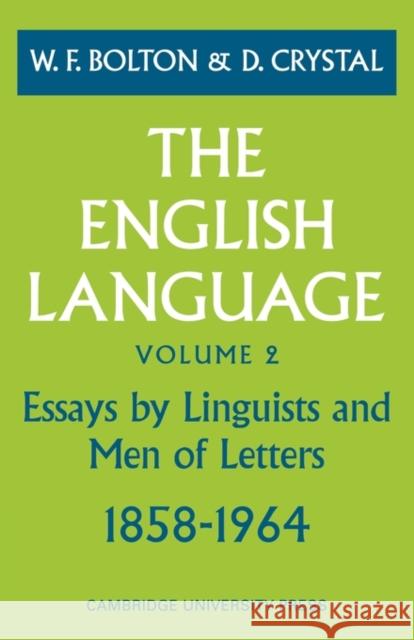 The English Language: Volume 2, Essays by Linguists and Men of Letters, 1858-1964 W. F. Bolton D. Crystal W. F. Bolton 9780521095457 Cambridge University Press