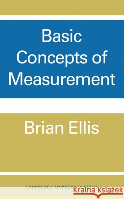 Basic Concepts of Measurement Brian D. Ellis B. Ellis Brian Ellis 9780521095563 Cambridge University Press
