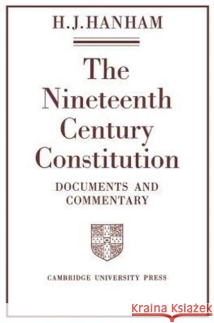 The Nineteenth-Century Constitution 1815-1914: Documents and Commentary Hanham, H. J. 9780521095600 Cambridge University Press