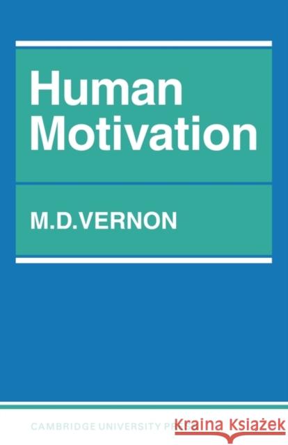 Human Motivation Magdalen D. Vernon M. D. Vernon 9780521095808