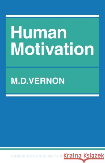 Human Motivation Magdalen D. Vernon M. D. Vernon 9780521095808 Cambridge University Press