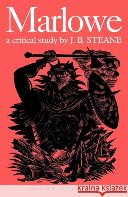 Marlowe: A Critical Study J. B. Steane 9780521096249 Cambridge University Press