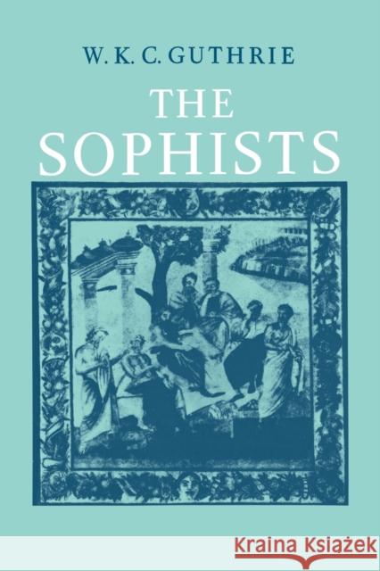 The Sophists Guthrie, W. K. C. 9780521096669 Cambridge University Press