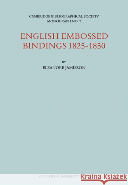 English Embossed Bindings 1825-50 Eleanore Jamieson 9780521096935 University Press