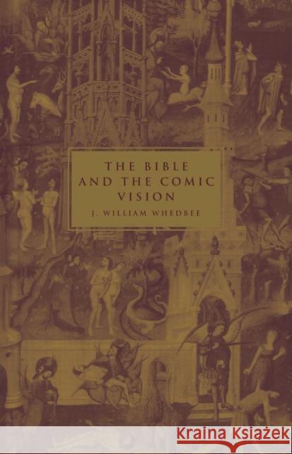 The Bible and the Comic Vision J. William Whedbee 9780521097611 Cambridge University Press