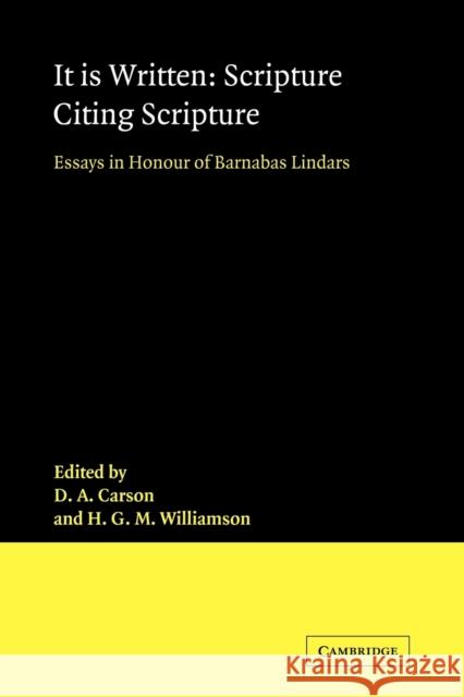 It Is Written: Scripture Citing Scripture: Essays in Honour of Barnabas Lindars, Ssf Carson, D. A. 9780521097628 Cambridge University Press