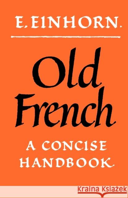 Old French: A Concise Handbook Einhorn, E. 9780521098380 Cambridge University Press