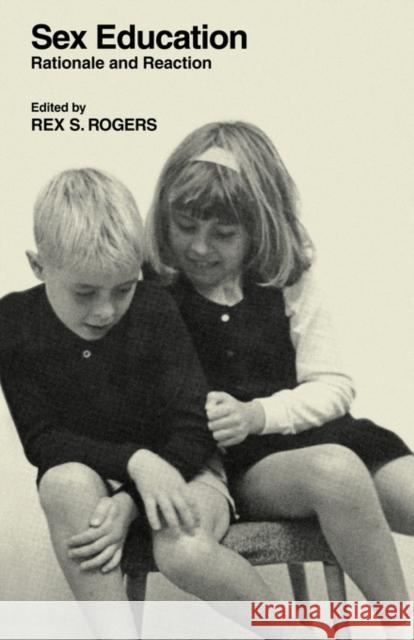 Sex Education: Rationale and Reaction Rogers, Rex S. 9780521098588 Cambridge University Press