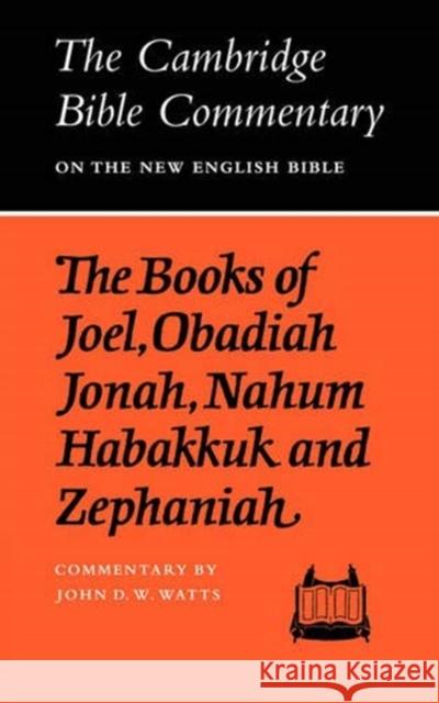 The Books of Joel, Obadiah, Jonah, Nahum, Habakkuk and Zephaniah John D. W. Watts John D. W. Watts 9780521098700 Cambridge University Press