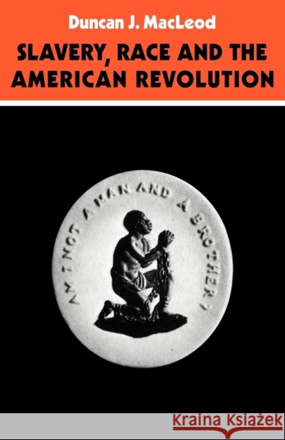 Slavery, Race and the American Revolution D. J. MacLeod Duncan J. MacLeod MacLeod 9780521098779 Cambridge University Press