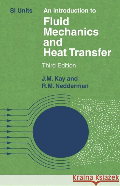 An Introduction to Fluid Mechanics and Heat Transfer: With Applications in Chemical and Mechanical Process Engineering Kay, J. M. 9780521098809 Cambridge University Press