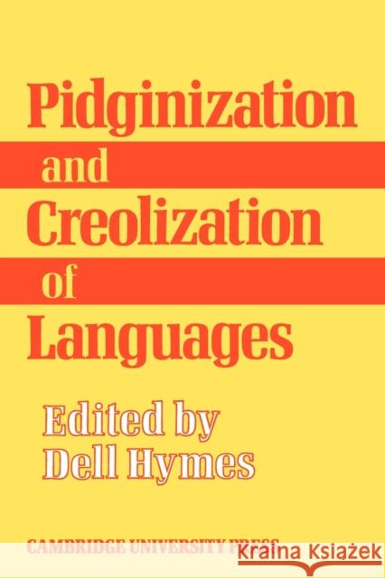 Pidginization and Creolization of Languages: Proceedings of a Conference Held at the University of the West Indies Mona, Jamaica, April 1968 Hymes, Dell 9780521098885 Cambridge University Press