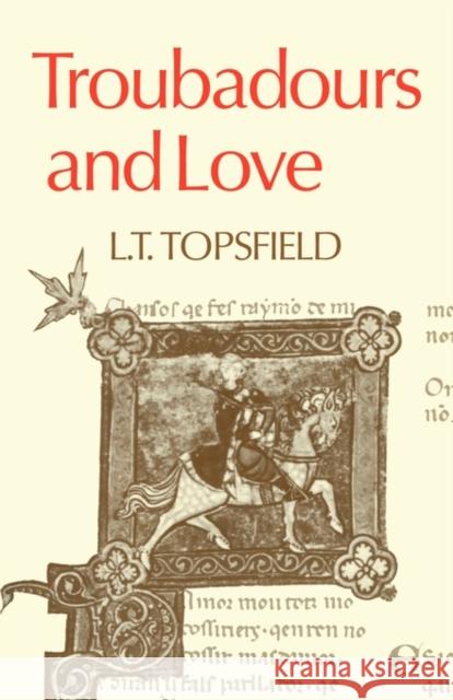 Troubadours and Love L. T. Topsfield Topsfield 9780521098977 Cambridge University Press