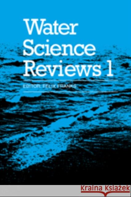 Water Science Reviews: Volume 1 Felix Franks 9780521099028 Cambridge University Press