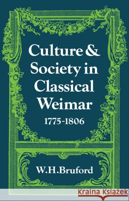 Culture and Society in Classical Weimar 1775 1806 Bruford, W. H. 9780521099103