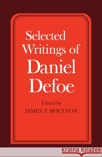Selected Writings of Daniel Defoe Daniel Defoe Mary Ed. Boulton James T. Boulton 9780521099318