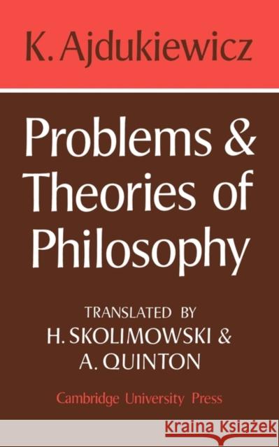 Problems and Theories of Philosophy K. Ajdukiewicz Kazimierz Ajdukiewicz 9780521099936 Cambridge University Press