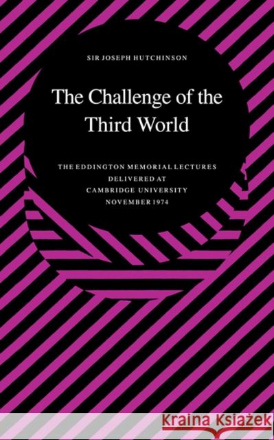 The Challenge of the Third World Joseph Burtt Hutchinson Allen Ed. Hutchinson Joseph Hutchinson 9780521099967 Cambridge University Press