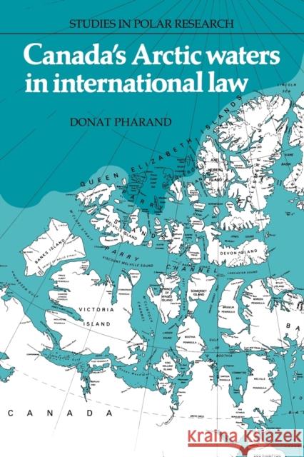 Canada's Arctic Waters in International Law Donat Pharand 9780521100069 Cambridge University Press
