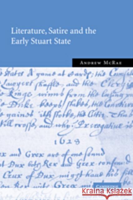Literature, Satire and the Early Stuart State Andrew McRae 9780521100427 Cambridge University Press
